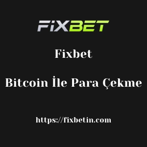 Fixbet Bitcoin İle Para Çekme