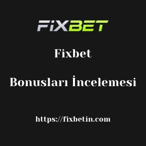 Fixbet Bonusları İncelemesi