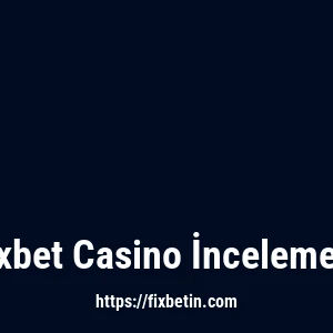 Fixbet Casino İncelemesi