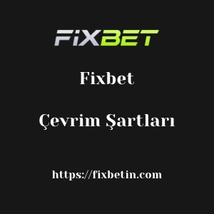Fixbet Çevrim Şartları