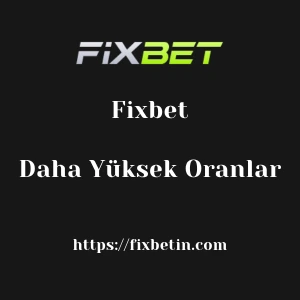 Fixbet Daha Yüksek Oranlar
