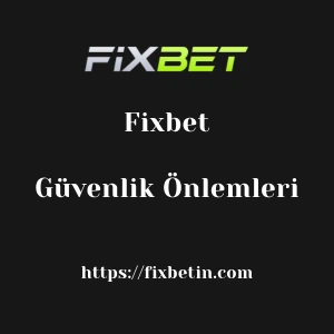 Fixbet Güvenlik Önlemleri