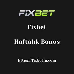 Fixbet Haftalık Bonus