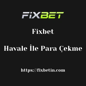Fixbet Havale İle Para Çekme