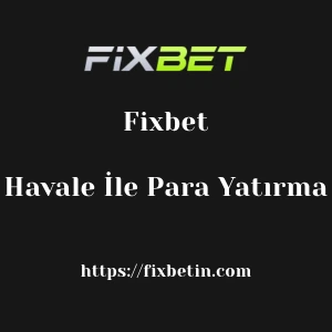 Fixbet Havale İle Para Yatırma