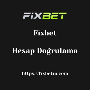 Fixbet Hesap Doğrulama