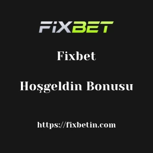 Fixbet Hoşgeldin Bonusu