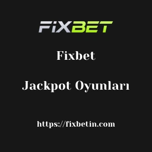 Fixbet Jackpot Oyunları