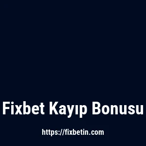 Fixbet Kayıp Bonusu