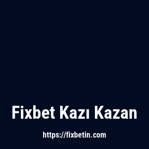 Fixbet Kazı Kazan