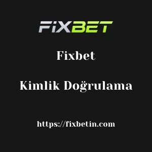 Fixbet Kimlik Doğrulama