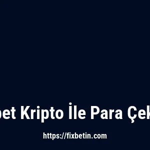 Fixbet Kripto İle Para Çekme