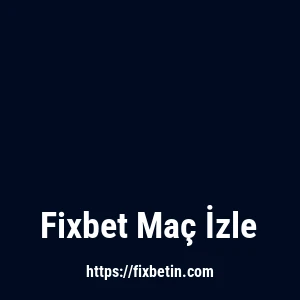 Fixbet Maç İzle