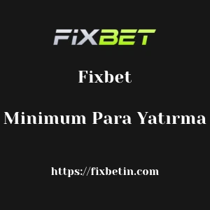 Fixbet Minimum Para Yatırma