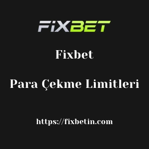 Fixbet Para Çekme Limitleri