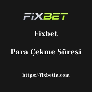 Fixbet Para Çekme Süresi