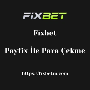 Fixbet Payfix İle Para Çekme