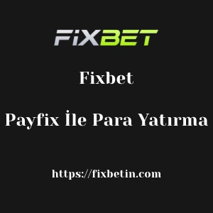 Fixbet Payfix İle Para Yatırma