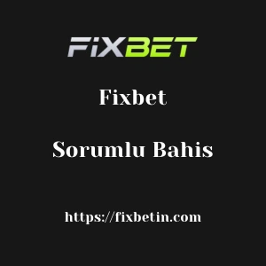 Fixbet Sorumlu Bahis