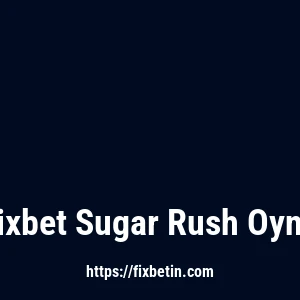 Fixbet Sugar Rush Oyna