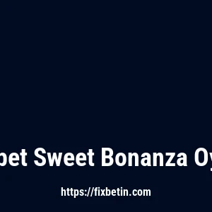 Fixbet Sweet Bonanza Oyna