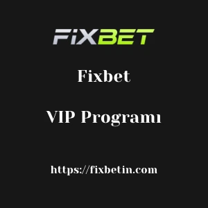 Fixbet VIP Programı