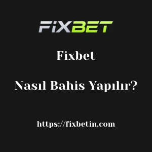 Fixbet'te Nasıl Bahis Yapılır?