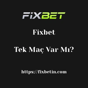 Fixbet'te Tek Maç Var Mı?